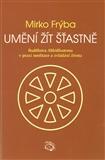 Obrázok Umění žít šťastně - Buddhova Abhidhamma v praxi meditace a zvládání života