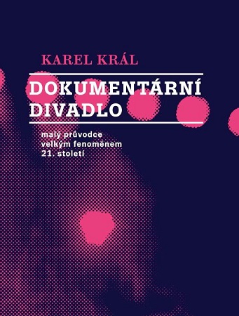 Obrazok Dokumentární divadlo - Malý průvodce velkým fenoménem 21. století