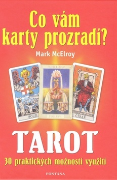 Obrázok Co vám karty prozradí? - Tarot, 30 praktických využití