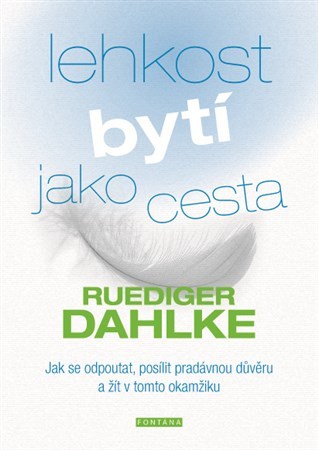 Obrázok Lehkost bytí jako cesta - Jak se odpoutat, posílit pradávnou důvěru a žít v tomto okamžiku