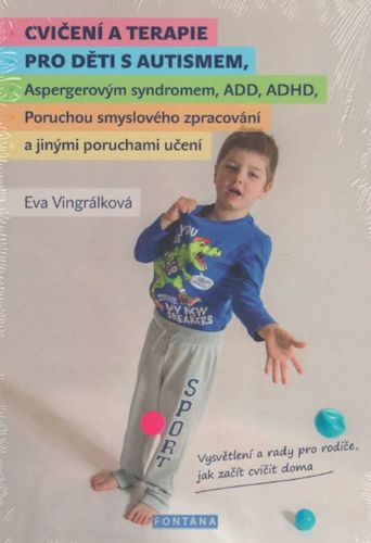Obrázok Cvičení a terapie pro děti s autismem, Aspergerovým syndromem, ADD, ADHD, Poruchou smyslového zpracování a jinými poruchami učení