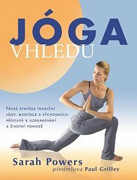 Obrázok Jóga vhledu - Nová syntéza tradiční jógy, meditace a východních přístupů k uzdravování a životní pohodě