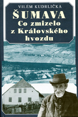 Obrázok Šumava - Co zmizelo z Královského hvozdu - 2.vydání