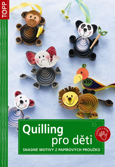 Obrázok Quilling pro děti - Snadné motivy z papírových proužků - TOPP