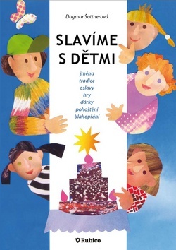Obrázok Slavíme s dětmi - jména, tradice, oslavy, hry, dárky, pohoštění, blahopřání