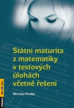 Obrázok Státní maturita z matematiky v testových úlohách včetně řešení