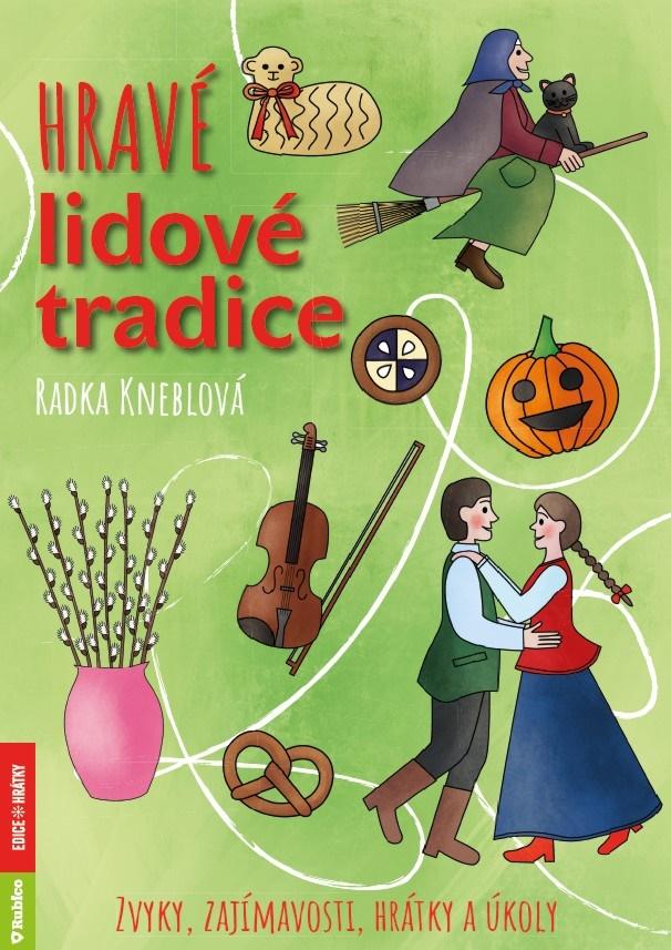 Obrázok Hravé lidové tradice - Zvyky, zajímavosti, hrátky a úkoly