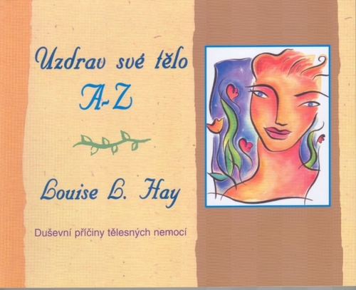 Obrázok Uzdrav své tělo A-Z. Duševní příčiny tělesných nemocí