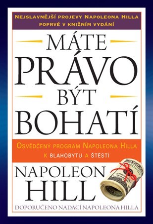 Obrázok Máte právo být bohatí - Osvědčený program Napoleona Hilla k blahobytu a štěstí