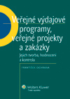 Obrázok Veřejné výdajové programy, veřejné projekty a zakázky: jejich tvorba, hodnocení a kontrola