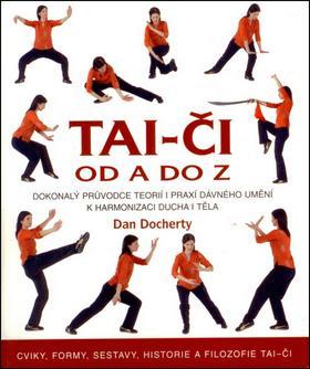 Obrázok Tai-či od A do Z - Dokonalý průvodce teorií i praxí dávného umění k harmonizaci ducha i těla