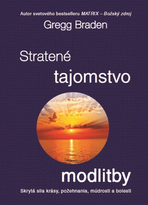 Obrazok Stratené tajomstvo modlitby - Skrytá sila krásy, požehnania, múdrosti a bolesti