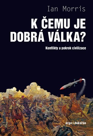 Obrázok K čemu je dobrá válka? - Konflikty a pokrok civilizace