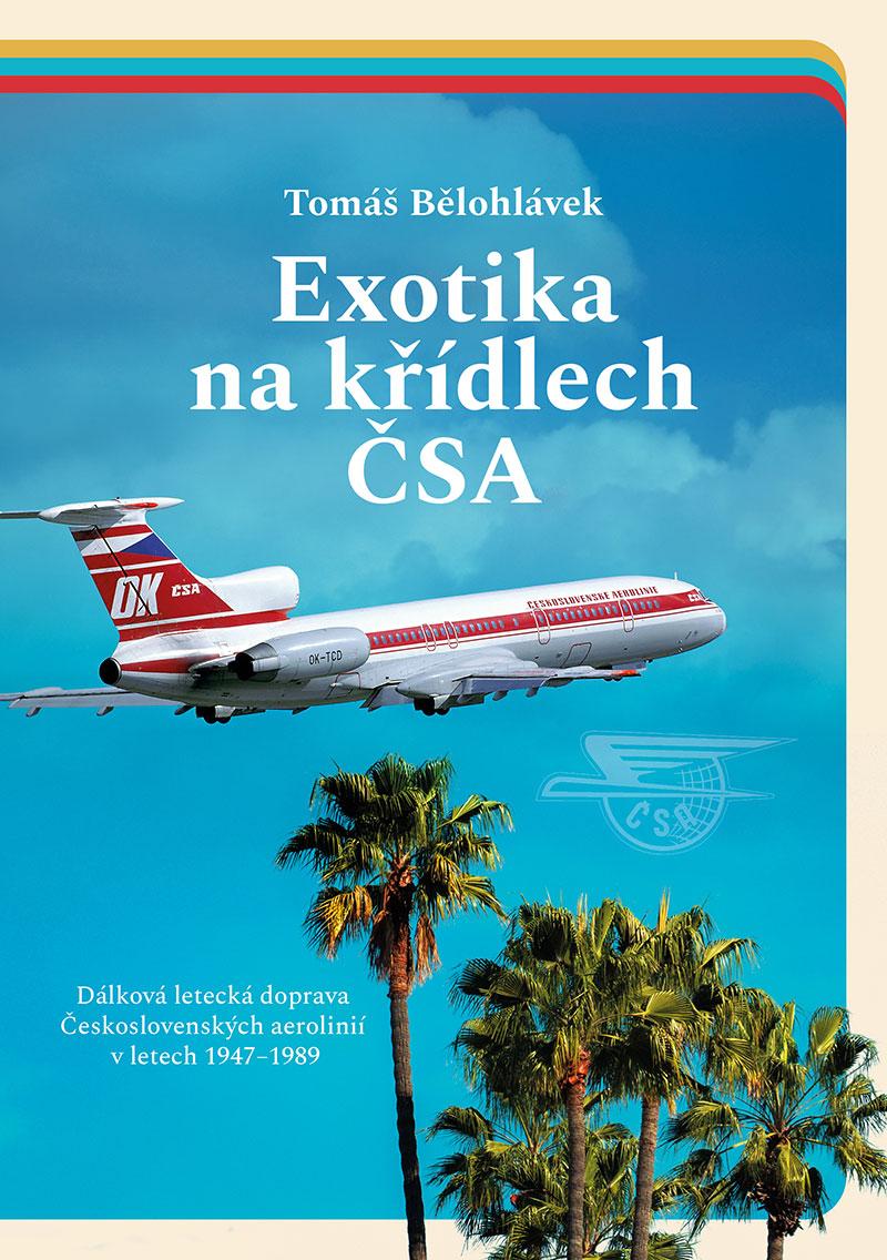 Obrázok Exotika na křídlech ČSA - Dálková letecká doprava Československých aerolinií v letech 1947–1989