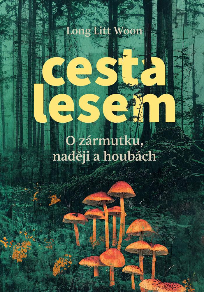 Obrázok Cesta lesem - O houbách, zármutku a naději