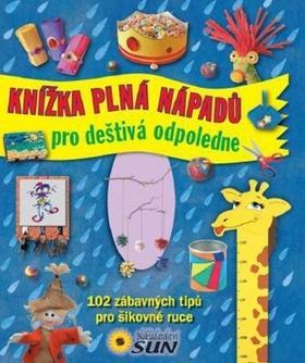 Obrázok Knížka plná nápadů pro deštivé odpoledne - 102 zábavných tipů pro šikovné ruce