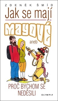 Obrázok Jak se mají Mayové aneb Proč bychom se neděsili - 2. vydání