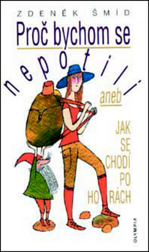 Obrázok Proč bychom se nepotili aneb Jak se chodí po horách - 4. vydání