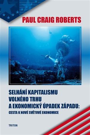 Obrázok Selhání kapitalismu volného trhu a ekonomický úpadek západu - Cesta k nové světové ekonomice