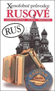 Obrázok Xenofobní průvodce – Rusové (Charakteristika, humor, předsudky)