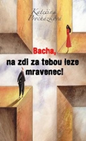 Obrázok Bacha, na zdi za tebou leze mravenec!