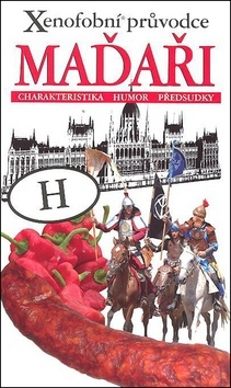 Obrázok Xenofobní průvodce – Maďaři (Charakteristika, humor, předsudky)