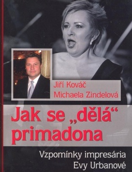 Obrázok Jak se "dělá" primadona - Vzpomínky impresária Evy Urbanové