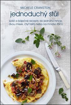 Obrázok Jednoduchý stůl - Svěží a báječné recepty do jednoho hrnce, dvou misek, čtyř talířů nebo na mnoho táců