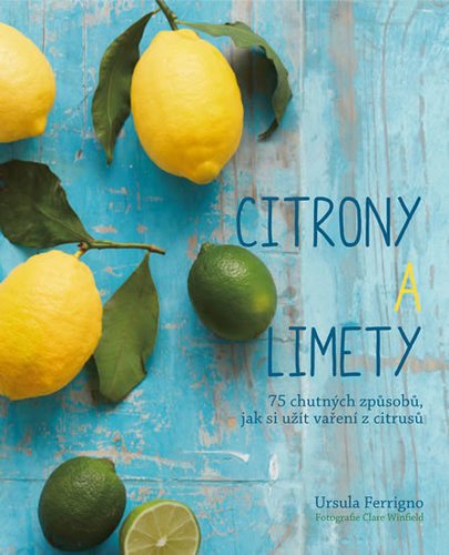 Obrázok Citróny a limety - 75 chutných způsobů, jak si užít vaření z citrusů