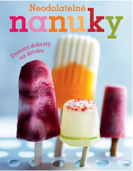 Obrázok Neodolatelné nanuky - Domácí dobroty na dřívku