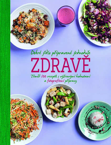 Obrázok Dobré jídlo připravené jednoduše zdravě - Téměř 100 receptů s výživovými hodnotami a fotografiemi přípravy