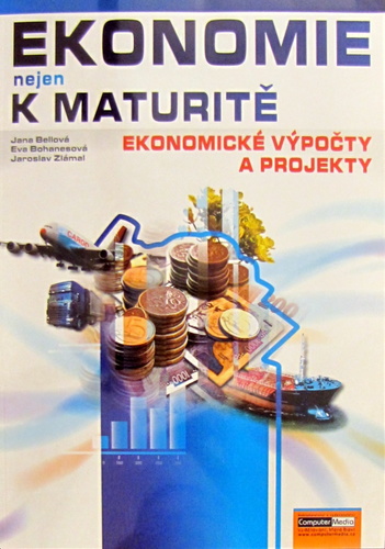 Obrázok Ekonomie nejen k maturitě - Ekonomické výpočty a projekty