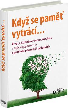 Obrázok Když se pamět vytrácí - Život s Alzheimerovou chorobou a jinými typy demence z pohledu pacientů i pečujících