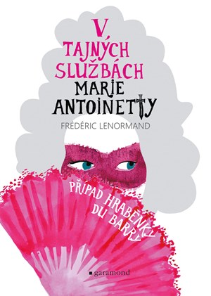 Obrázok V tajných službách Marie Antoinetty: Případ hraběnky du Barry