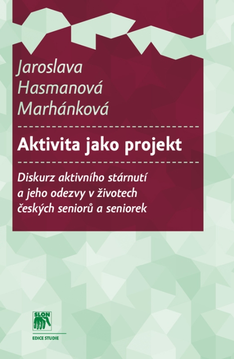 Obrazok Aktivita jako projekt - Diskurz aktivního stárnutí a jeho odezvy v životech českých seniorů a seniorek