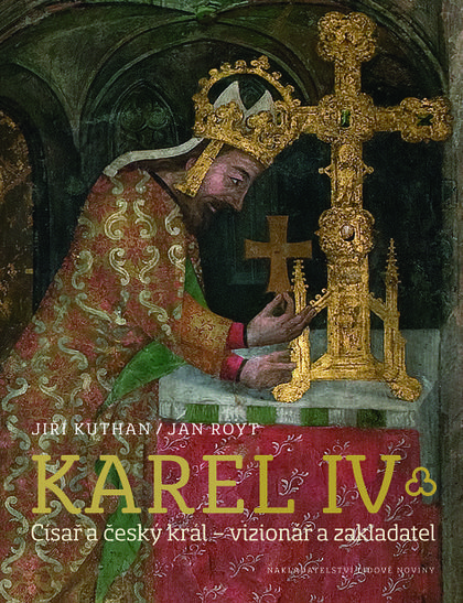 Obrazok Karel IV. - Císař a český král – vizionář a zakladatel