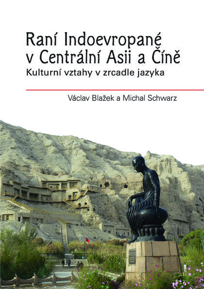 Obrazok Raní Indoevropané v Centrální Asii a Číně - Kulturní vztahy v zrcadle jazyka