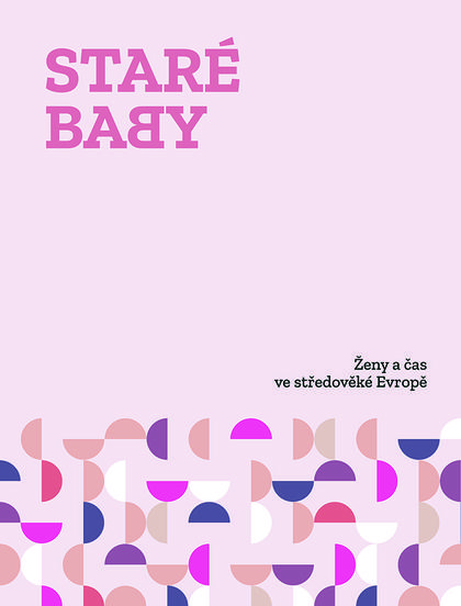 Obrazok Staré baby - Ženy a čas ve středověké Evropě