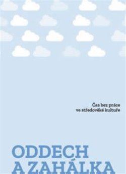 Obrázok Oddech a zahálka - Čas bez práce ve středověké kultuře