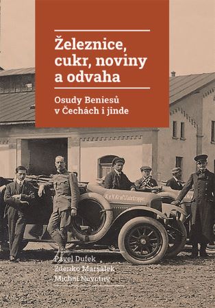 Obrazok Železnice, cukr, noviny a odvaha - Osudy Beniesů v Čechách i jinde