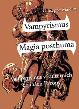 Obrázok Vampyrismus a magia posthuma - Vampyrismus v kulturních dějinách Evropy - 2. vydání