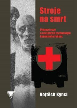 Obrázok Stroje na smrt (Plynové vozy a nacistická technologie konečného řešení)