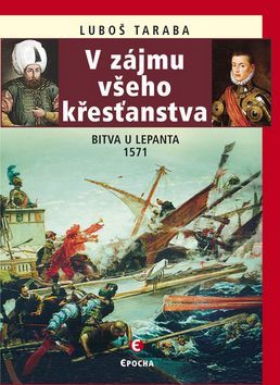 Obrázok V zájmu všeho křesťanstva - Bitva u Lepanta 1571