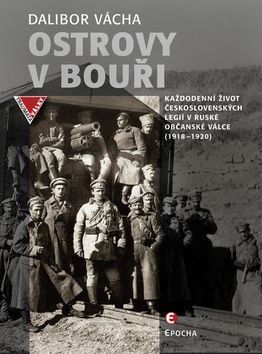 Obrázok Ostrovy v bouři - Každodenní život československých legií v ruské občanské válce (1918-1920)