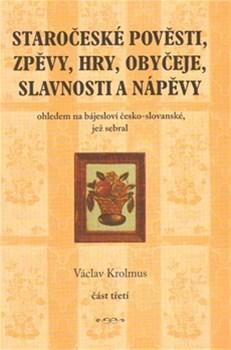 Obrázok Staročeské pověsti, zpěvy, hry, obyčeje, slavnosti a nápěvy - 3. část