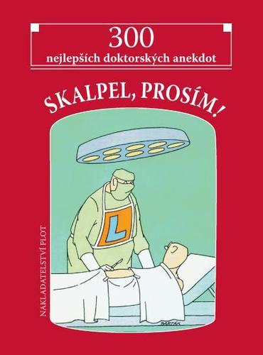 Obrázok Skalpel, prosím! - 300 nejlepších doktorských anekdot