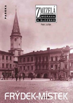 Obrázok Zmizelá Morava a Slezsko - Frýdek-Místek