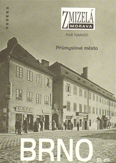 Obrázok Zmizelá Morava - Brno III. díl - Průmyslové město