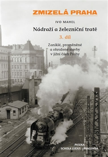 Obrázok Zmizelá Praha - Nádraží a železniční tratě 3.díl
