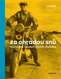 Obrazok Za ohradou snů - Motorové opojení Kamila Lhotáka